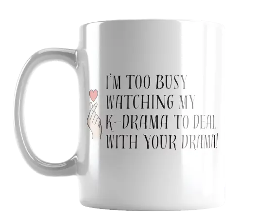 I'm too busy for your drama mug